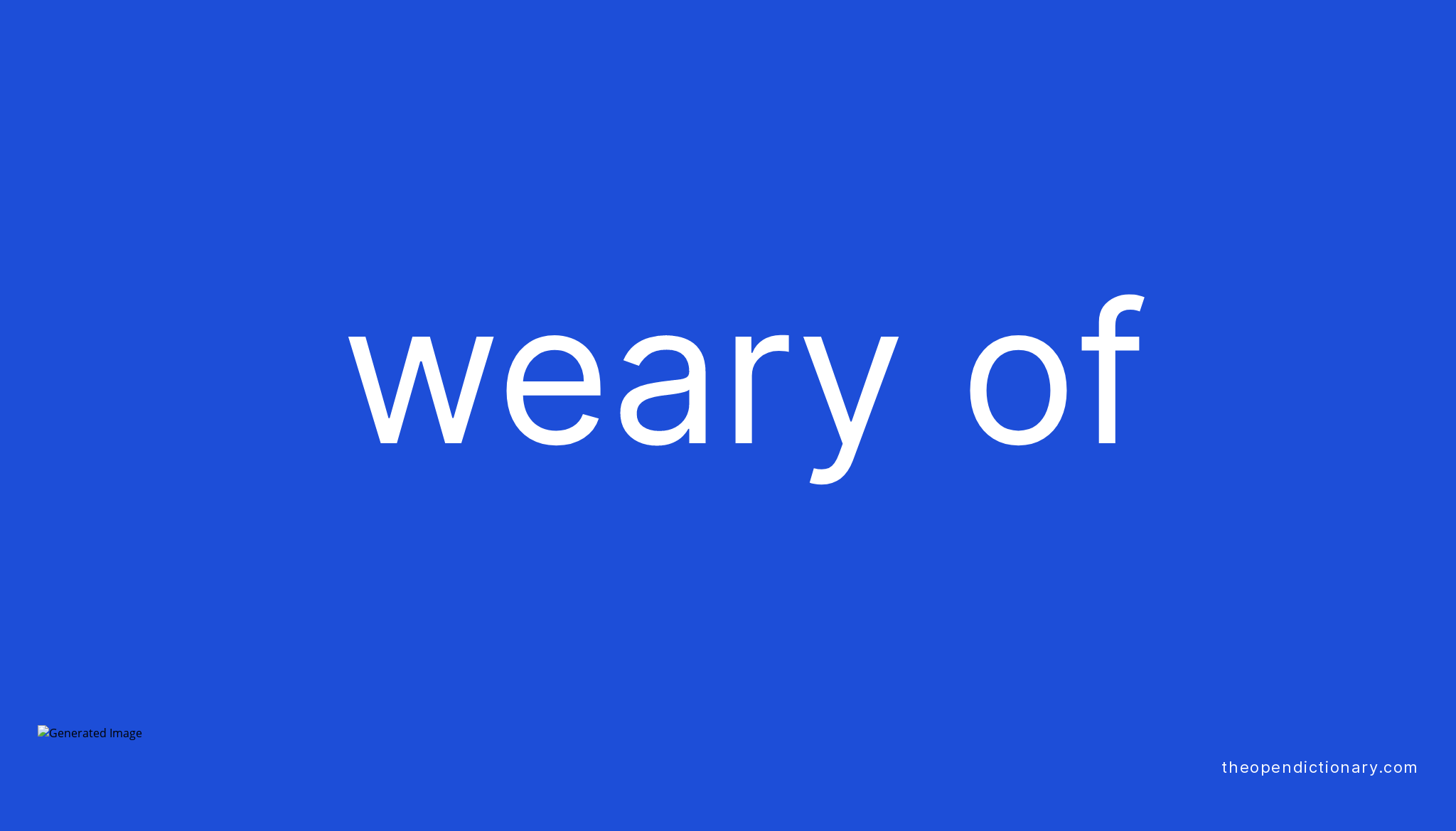 WEARY OF Phrasal Verb WEARY OF Definition Meaning And Example